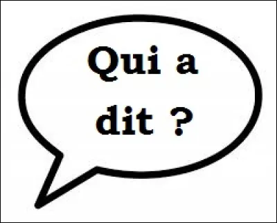 Comme c'est mon nouveau quiz, je vous propose des questions de culture générale, alors qui a dit ''Nous sommes de retour pour vous jouer un mauvais tour.'' ?