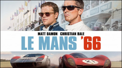 Quel metteur en scène a réalisé le film "Le Mans 66" ?