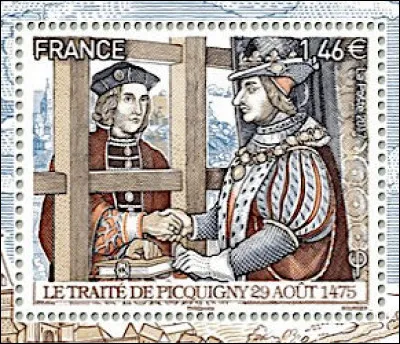 1475 > Le Traité en question fut très utile pour le roi de France Louis XI : combien aurait-il coûté, en termes de dons et promesses sonnantes et trébuchantes ?