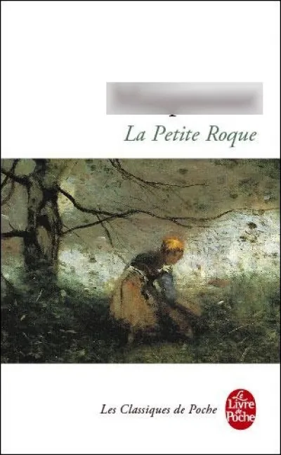 Quel &eacute;crivain fran&ccedil;ais du XIXe est l'auteur de la nouvelle "La Petite Roque" (1885) ?