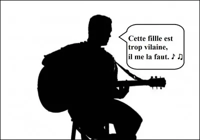 Qui est lauteur, né à Sète, de ce dernier vers de la chanson "Don Juan" : "Cette fille est trop vilaine, il me la faut." ?