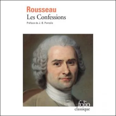 "Les Confessions" est un roman autobiographique de Jean-Jacques Rousseau.