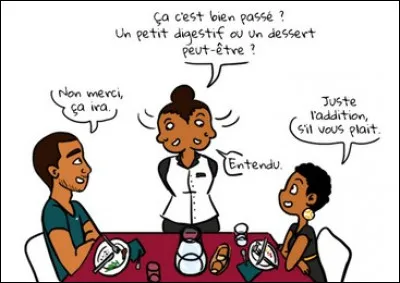 Au restaurant, après avoir payé une addition élevée, on dit parfois quelle expression ?