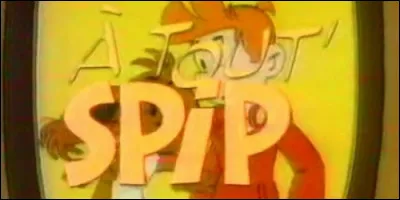 Qui est Spip dans l'émission "A tout Spip" ?