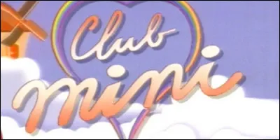 Le "Club Mini" est une émission présentait par les animateurs du "Club Dorothée".