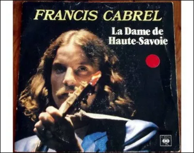 Sur quel album de Francis Cabrel peut-on retrouver le titre "La Dame de Haute-Savoie" ?