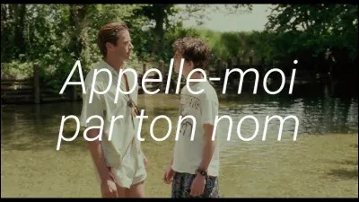 "Appelle-moi par ton nom" est le titre d'un film joué par Timothée Chalamet.