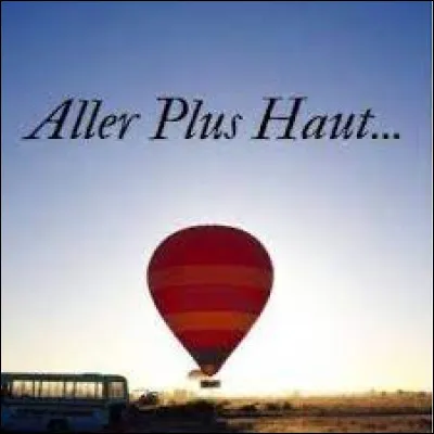 Qui a chanté "Aller plus haut" en 1999 ?