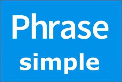 Qu'est-ce qu'une phrase simple ?