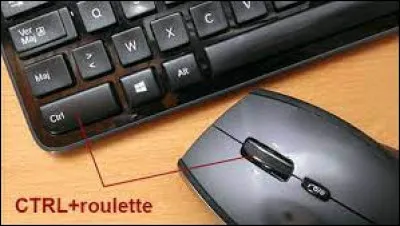 Si tu fais Ctrl + Roulette de la souris, que se passe-t-il ?