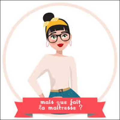 Si vous entendez : "Ma maitresse a dit que je n'ai pas été sage", à quoi pensez-vous que renvoie le terme "maitresse" ?