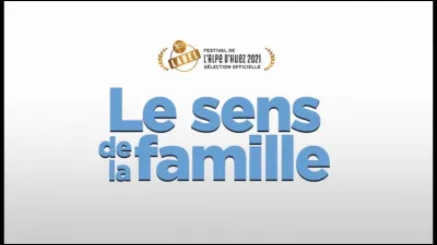 Quel acteur est à l'affiche dans le film "Le Sens de la famille" ?
