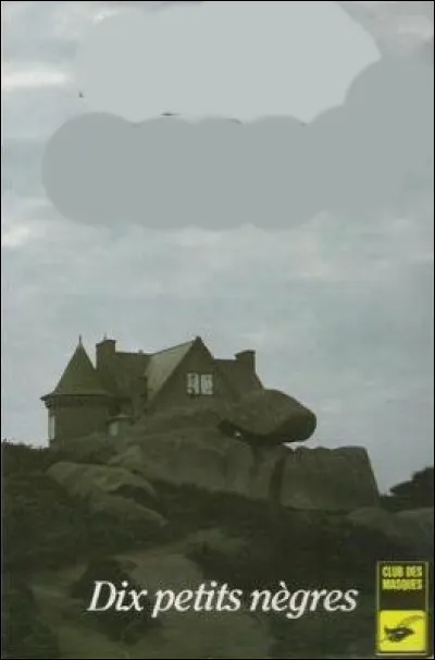 Au nom de l'antiracisme, sur décision de l'arrière-petit fils de l'écrivaine, le titre du mythique best-seller "Dix petits nègres" a été changé. Quel est son nouveau titre ?