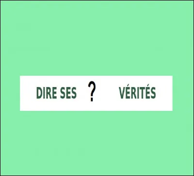 Selon l'expression, quand on dit à une personne ce que l'on pense vraiment d'elle, combien de vérités lui dit-on ?
