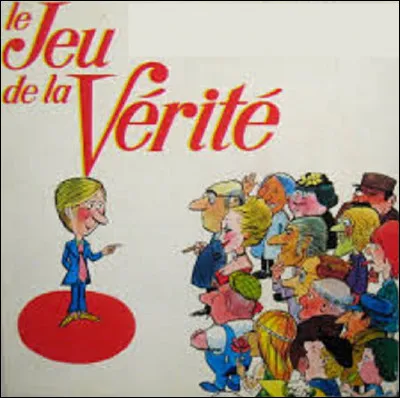 Qui était lanimateur de lémission ''Le Jeu de la vérité'' ?