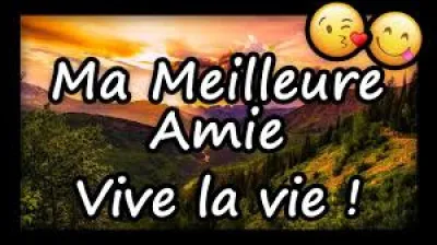 J'ai envie qu'on se parle - De tout et de rien - Car je resterai - Ta meilleure amie !