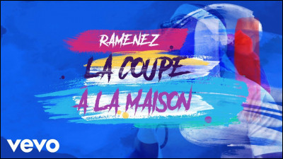 Qui est l'auteur de la chanson "Ramenez la coupe à la maison" ?