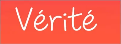 Choisis une vérité.