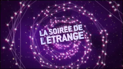 Qui présentait lémission ''La soirée de l'étrange'' avec Patrice Carmouze ?