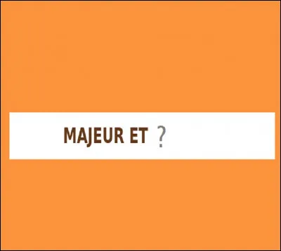 Quelle expression signifie qu'une personne est adulte, responsable et indépendante ?