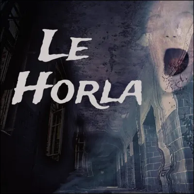 De qui est "Le Horla" ?