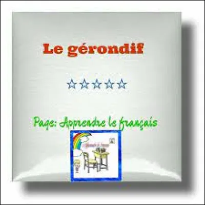 Gérondif : dans quelle phrase voit-on un gérondif ? Cochez la bonne case !