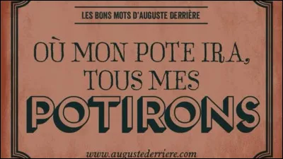 Auguste Derrière : D'une certaine façon, le caviar, c'est ...