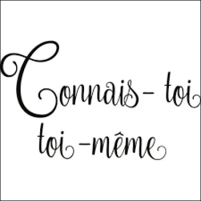 À quel philosophe doit-on la citation "Connais-toi toi-même" ?