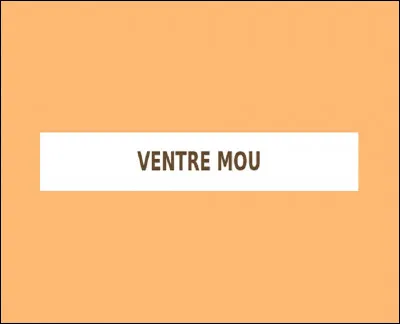 Dans quel domaine peut-on entendre l'expression ''ventre mou'' au sens figuré ?