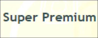 Et pour devenir "Super Premium" ?
