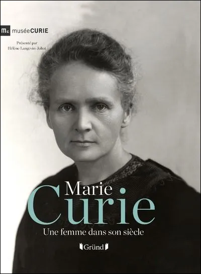 Marie Curie est la seule scientifique à avoir reçu deux prix Nobel ; lesquels sont-ils ?