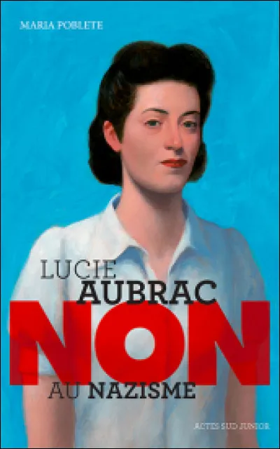 Lucie Aubrac a uvré pendant quel grand conflit ?