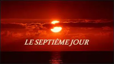 Que fit Dieu le septième jour ?