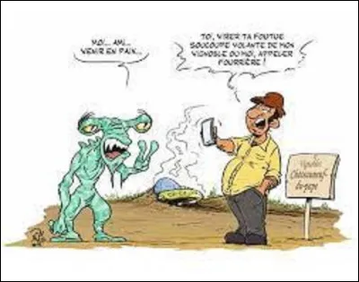 Un décret municipal veut qu'à Châteauneuf-du Pape (Vaucluse) les ovnis n'ont pas le droit d'atterrir.