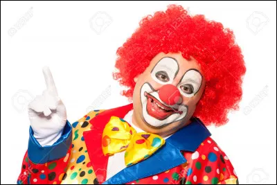 Les clowns, tu trouves ça :