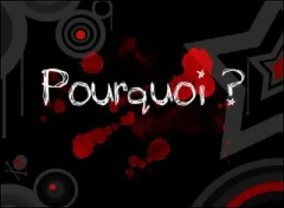 Pourquoi fais-tu ce test ?