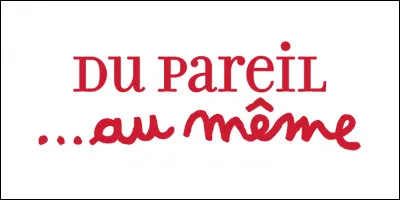 "Mais c'est pareil, voyons !", peut-être, pourtant, il s'agit d'un mot faisant partie d'un langage plus soutenu. Ceci reste...