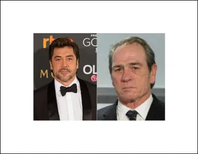 Dans quel film peut-on voir Javier Bardem & Tommy Lee Jones ?