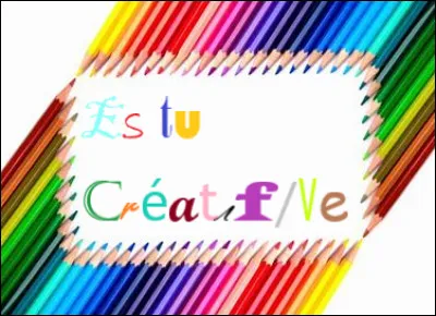 Veux-tu être créatif ?