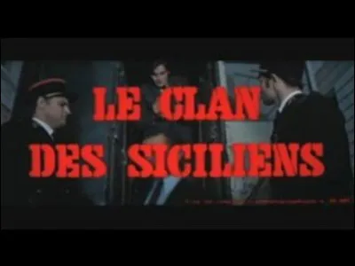 Quel célèbre acteur joue un des premiers rôles dans le film ''Le Clan des Siciliens'' de 1969 ?