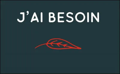 Au fond, j�ai besoin d�&ecirc;tre...