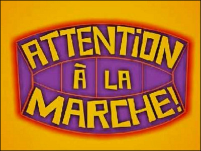 Qui animait le jeu télévisé ''Attention à la marche !'' ?