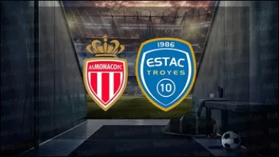 L'AS Monaco a reçu l'ESTAC Troyes au Stade Louis II, mais quel était le résultat ?