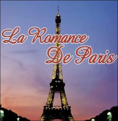 Qui est linterprète de la chanson ''La Romance de Paris'' ?