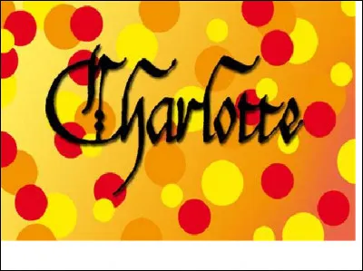 Le prénom "Charlotte" est un dérivé du prénom :