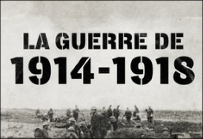 Le surnom de la Première Guerre mondiale était "La Der des der".