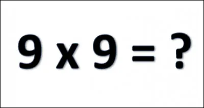 Que est le résultat de la multiplication de 9 par 9 ?