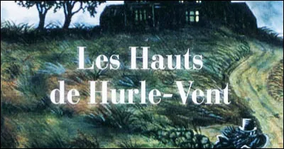 Qui a écrit "Les Hauts de Hurlevent" ?