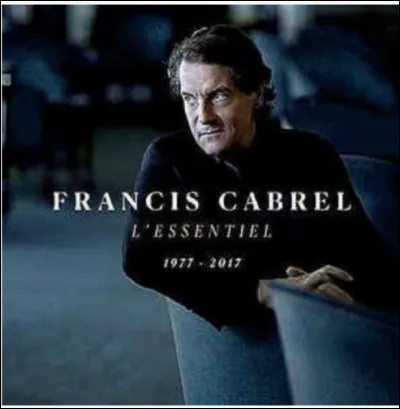 Quelle chanson de Francis Cabrel est parue dans cet album "l'essentiel" et a dans son titre, le mot "il" au pluriel ?