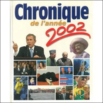 Pêle-Mêle : Lequel de ces événements ne s'est pas passé durant l'année 2002 ?
